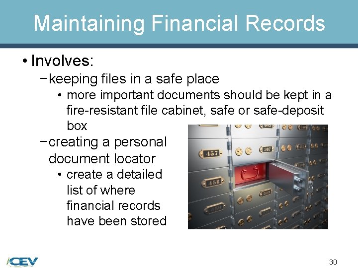 Maintaining Financial Records • Involves: − keeping files in a safe place • more