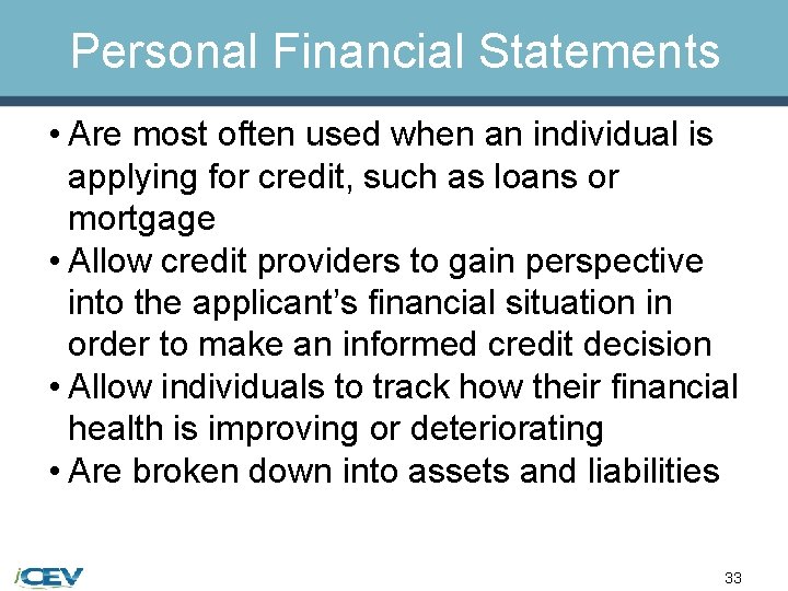 Personal Financial Statements • Are most often used when an individual is applying for