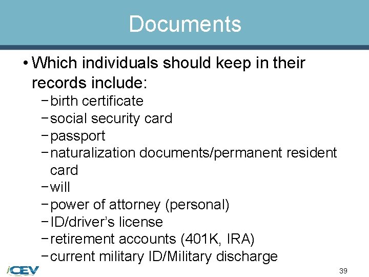 Documents • Which individuals should keep in their records include: − birth certificate −