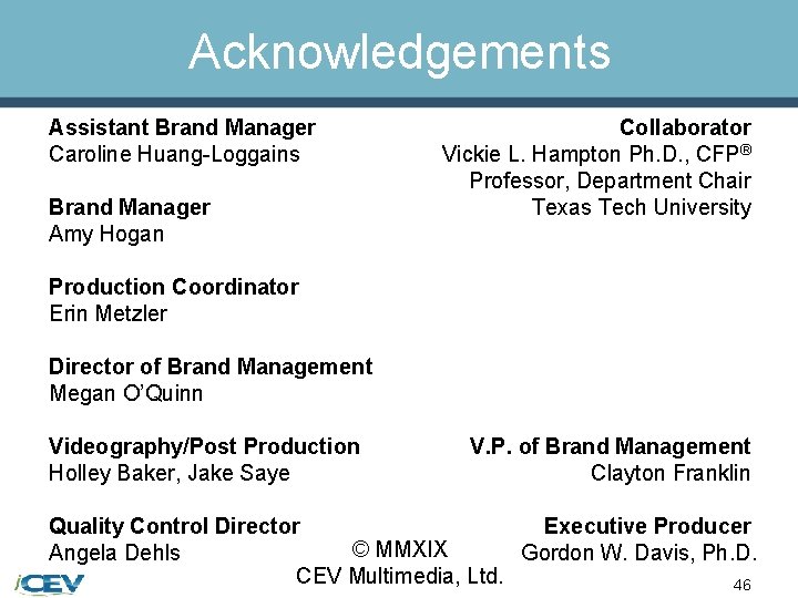 Acknowledgements Assistant Brand Manager Caroline Huang-Loggains Brand Manager Amy Hogan Collaborator Vickie L. Hampton