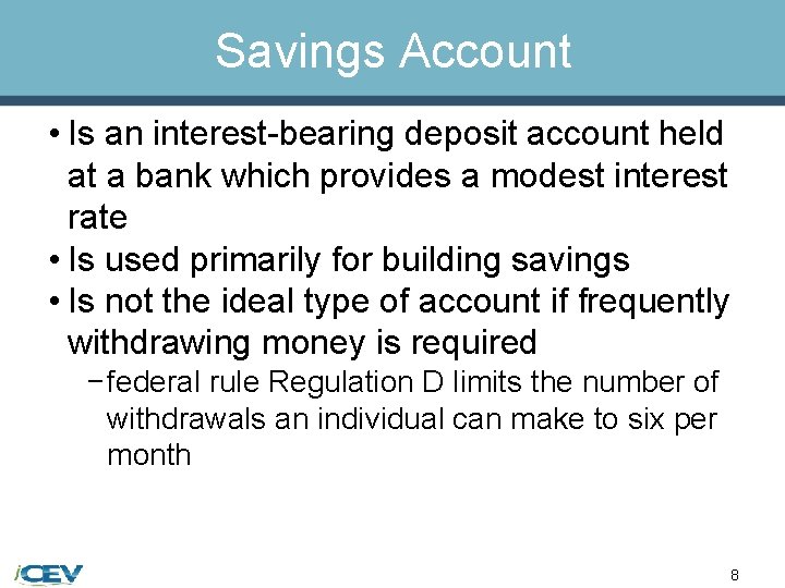 Savings Account • Is an interest-bearing deposit account held at a bank which provides