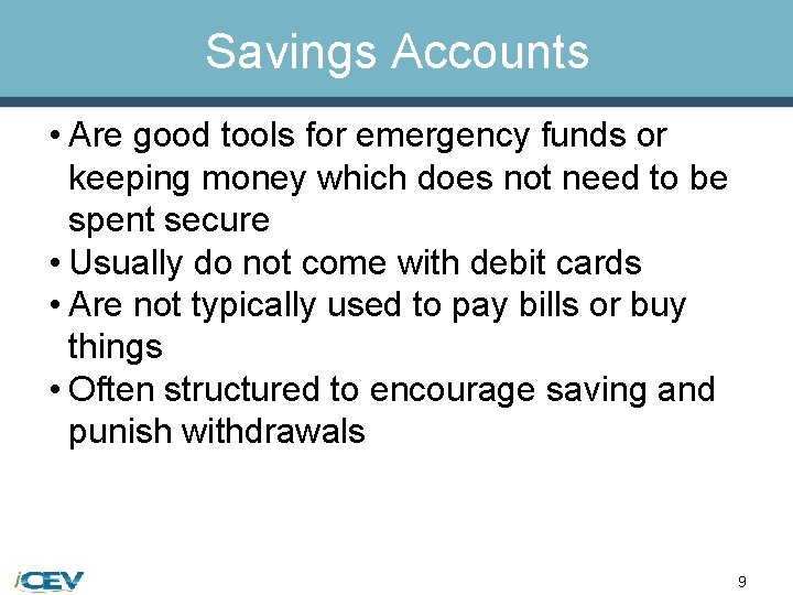 Savings Accounts • Are good tools for emergency funds or keeping money which does