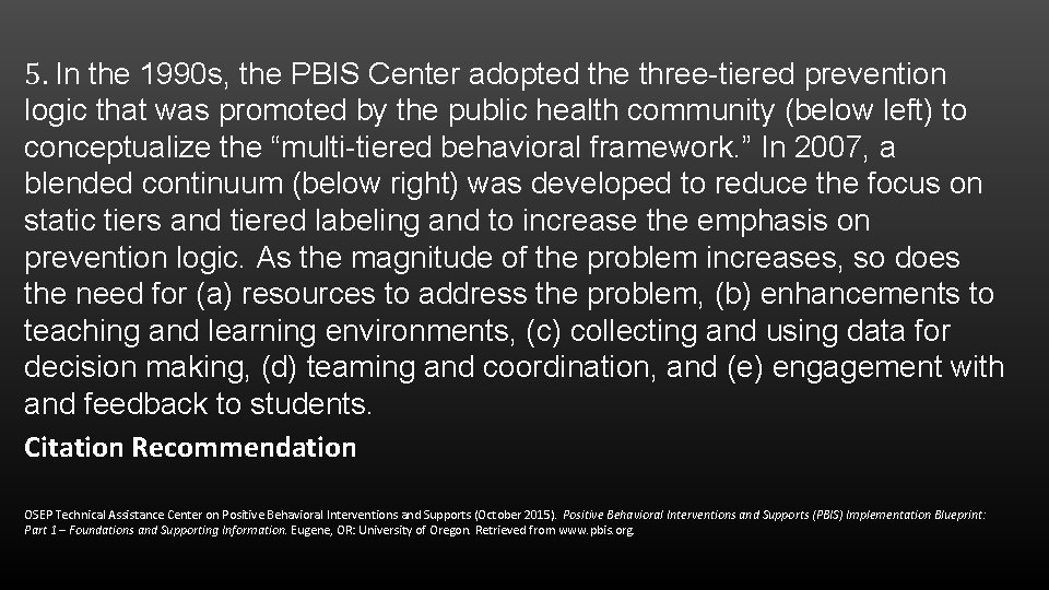 5. In the 1990 s, the PBIS Center adopted the three-tiered prevention logic that