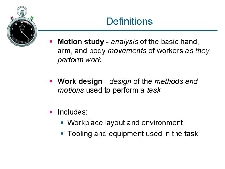 Definitions § Motion study - analysis of the basic hand, arm, and body movements