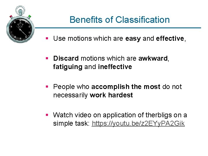 Benefits of Classification § Use motions which are easy and effective, § Discard motions