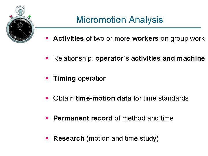 Micromotion Analysis § Activities of two or more workers on group work § Relationship: