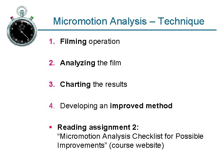 Micromotion Analysis – Technique 1. Filming operation 2. Analyzing the film 3. Charting the