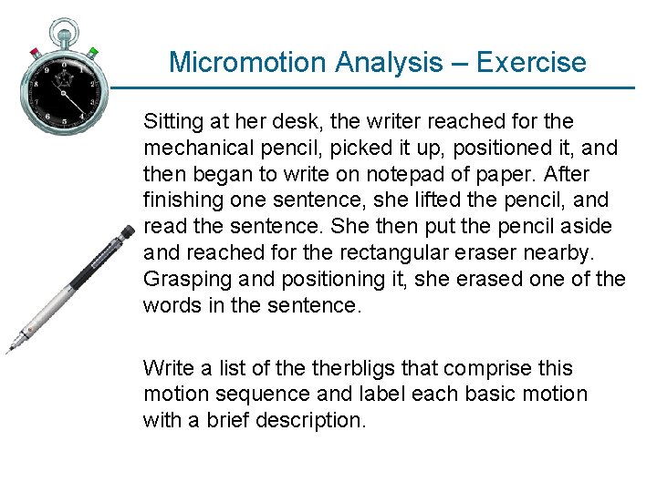 Micromotion Analysis – Exercise Sitting at her desk, the writer reached for the mechanical