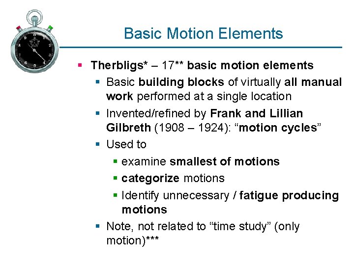 Basic Motion Elements § Therbligs* – 17** basic motion elements § Basic building blocks