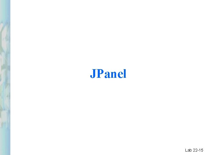JPanel Lab 22 -15 JPanel Lab 22 -15