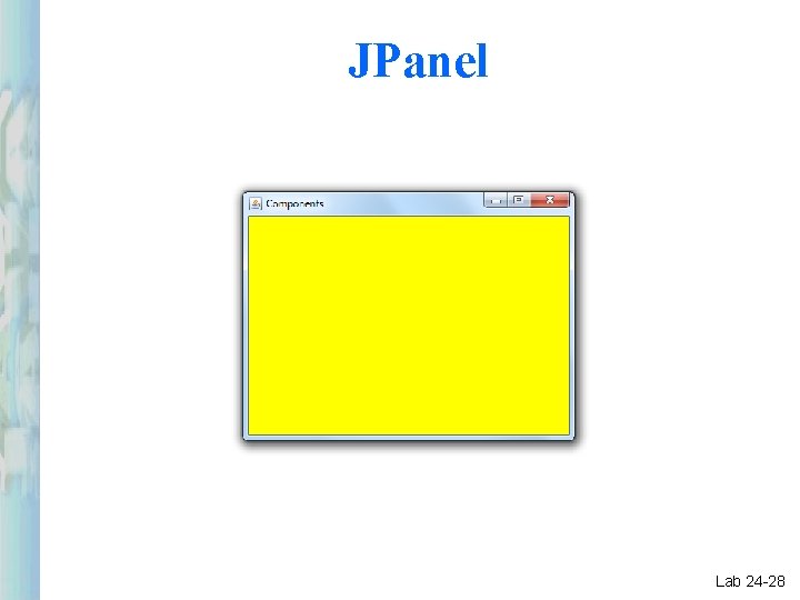 JPanel Lab 24 -28 JPanel Lab 24 -28