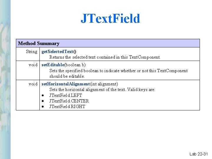 JText. Field Method Summary String get. Selected. Text() Returns the selected text contained in JText. Field Method Summary String get. Selected. Text() Returns the selected text contained in