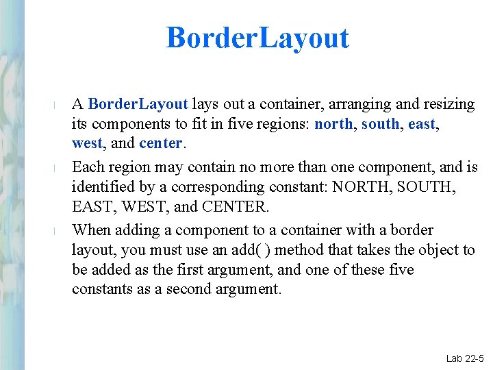 Border. Layout l l l A Border. Layout lays out a container, arranging and Border. Layout l l l A Border. Layout lays out a container, arranging and