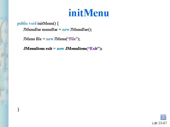 init. Menu public void init. Menu() { JMenu. Bar menu. Bar = new JMenu. init. Menu public void init. Menu() { JMenu. Bar menu. Bar = new JMenu.