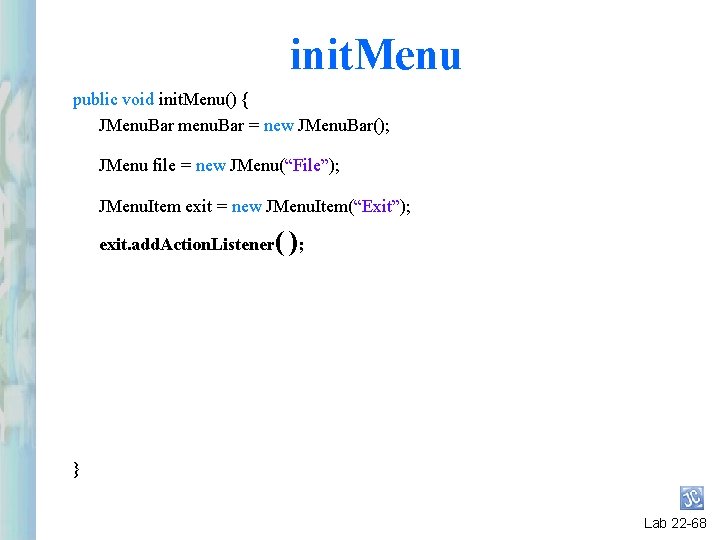 init. Menu public void init. Menu() { JMenu. Bar menu. Bar = new JMenu. init. Menu public void init. Menu() { JMenu. Bar menu. Bar = new JMenu.