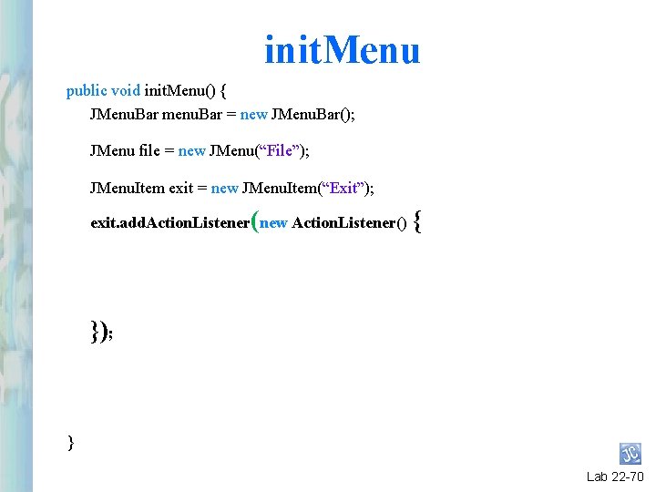 init. Menu public void init. Menu() { JMenu. Bar menu. Bar = new JMenu. init. Menu public void init. Menu() { JMenu. Bar menu. Bar = new JMenu.