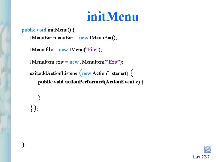 init. Menu public void init. Menu() { JMenu. Bar menu. Bar = new JMenu. init. Menu public void init. Menu() { JMenu. Bar menu. Bar = new JMenu.