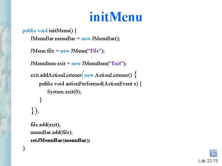 init. Menu public void init. Menu() { JMenu. Bar menu. Bar = new JMenu. init. Menu public void init. Menu() { JMenu. Bar menu. Bar = new JMenu.