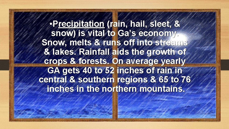  • Precipitation (rain, hail, sleet, & snow) is vital to Ga’s economy. Snow,