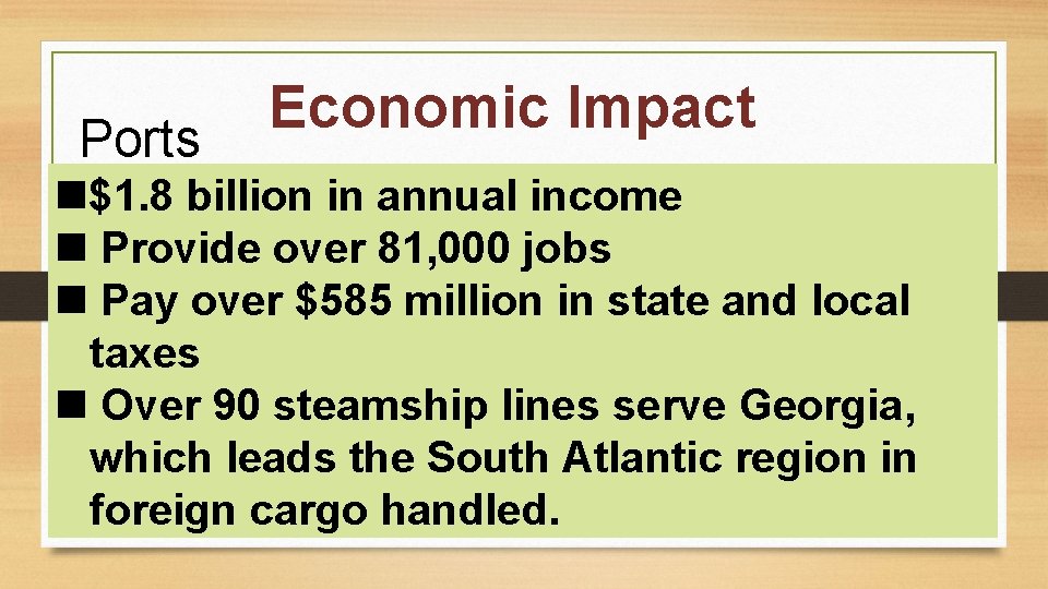 Ports Economic Impact $1. 8 billion in annual income Provide over 81, 000 jobs