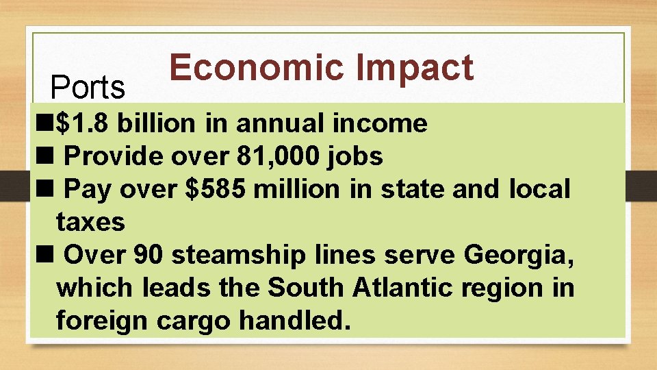 Ports Economic Impact $1. 8 billion in annual income Provide over 81, 000 jobs