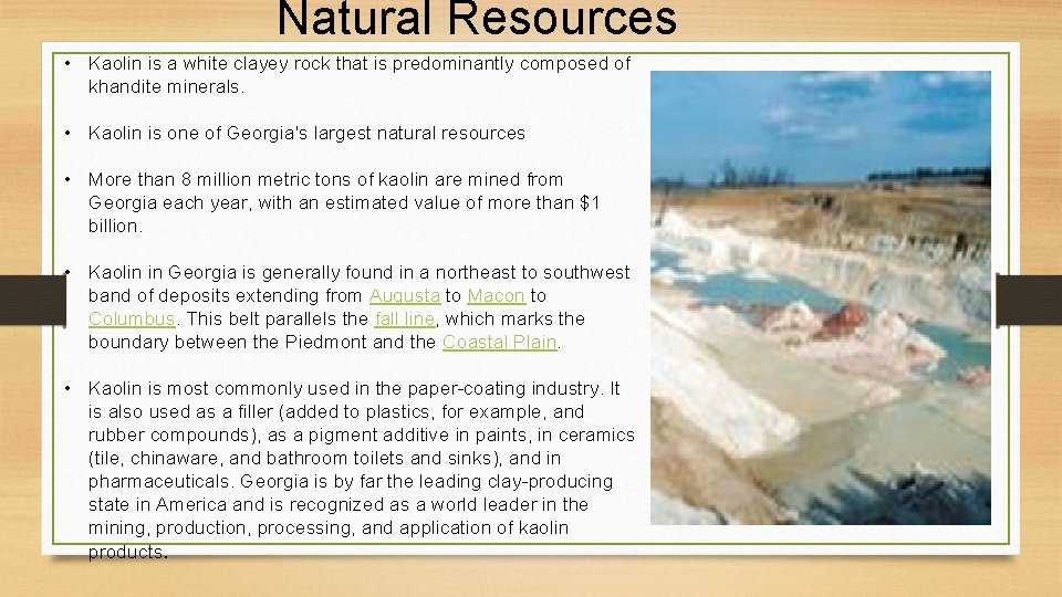 Natural Resources • Kaolin is a white clayey rock that is predominantly composed of