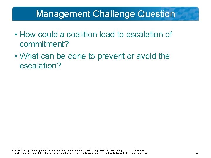 Management Challenge Question • How could a coalition lead to escalation of commitment? •