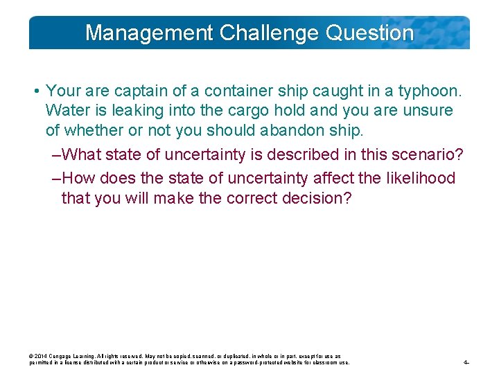 Management Challenge Question • Your are captain of a container ship caught in a