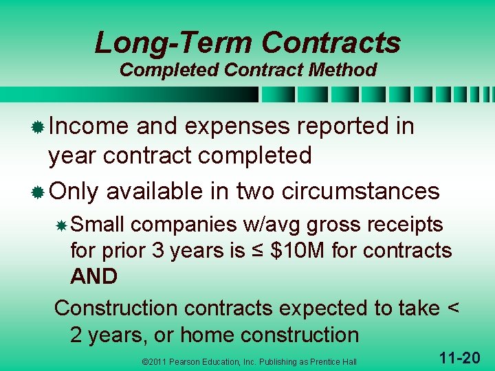 Long-Term Contracts Completed Contract Method ® Income and expenses reported in year contract completed