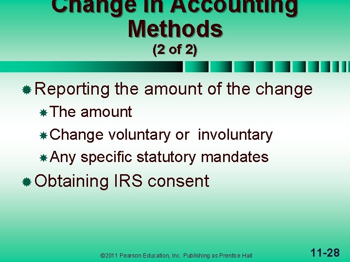 Change in Accounting Methods (2 of 2) ® Reporting the amount of the change