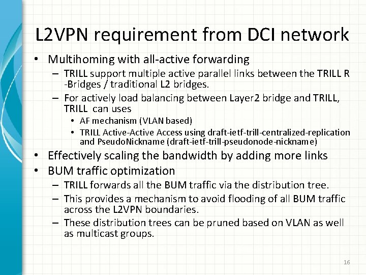 L 2 VPN requirement from DCI network • Multihoming with all-active forwarding – TRILL