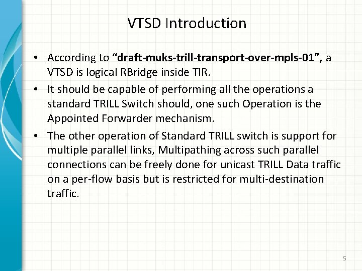 VTSD Introduction • According to “draft-muks-trill-transport-over-mpls-01”, a VTSD is logical RBridge inside TIR. •