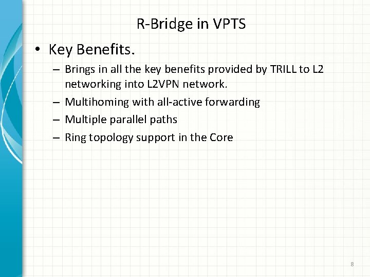 R-Bridge in VPTS • Key Benefits. – Brings in all the key benefits provided