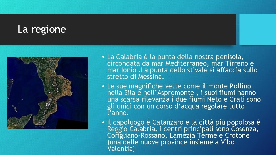 La regione • La Calabria è la punta della nostra penisola, circondata da mar