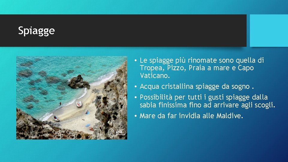 Spiagge • Le spiagge più rinomate sono quella di Tropea, Pizzo, Praia a mare