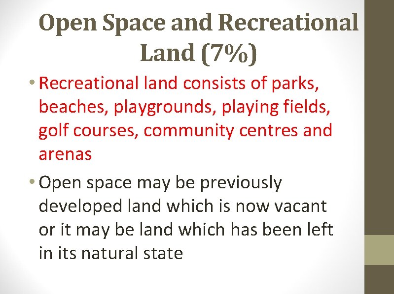 Open Space and Recreational Land (7%) • Recreational land consists of parks, beaches, playgrounds,