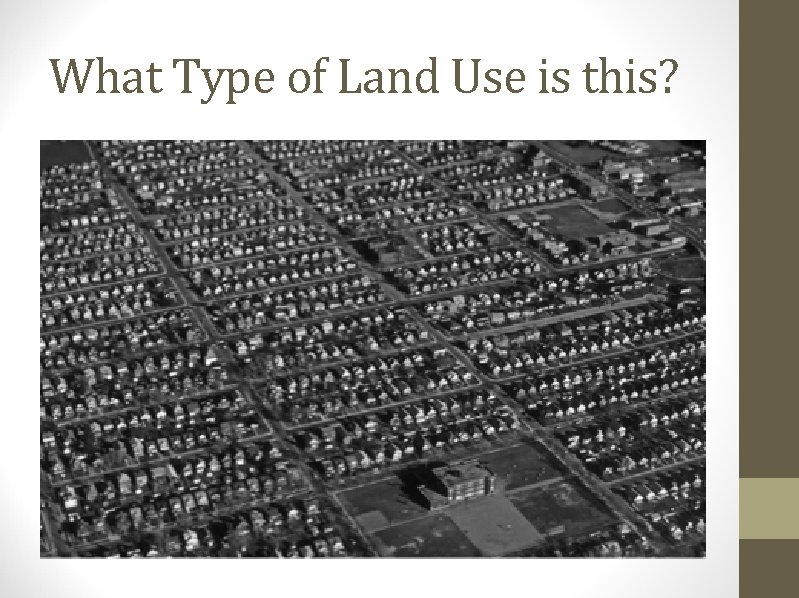 What Type of Land Use is this? 