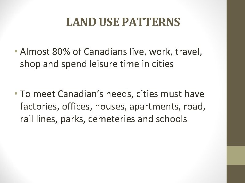 LAND USE PATTERNS • Almost 80% of Canadians live, work, travel, shop and spend