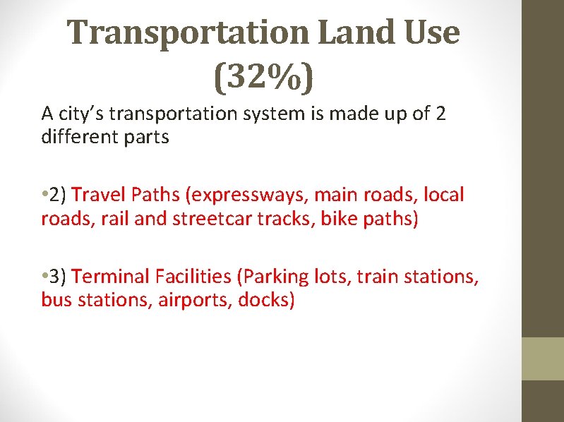 Transportation Land Use (32%) A city’s transportation system is made up of 2 different