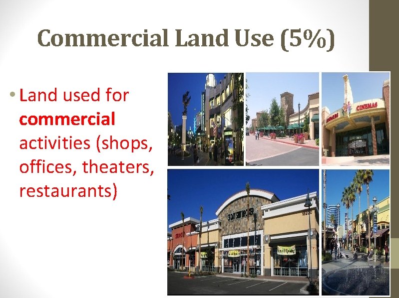 Commercial Land Use (5%) • Land used for commercial activities (shops, offices, theaters, restaurants)