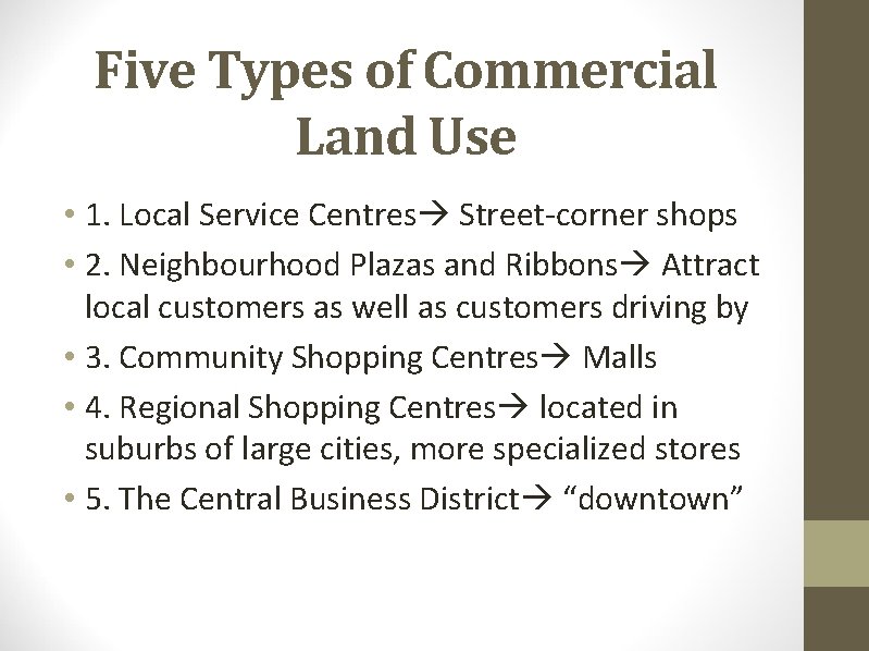 Five Types of Commercial Land Use • 1. Local Service Centres Street-corner shops •