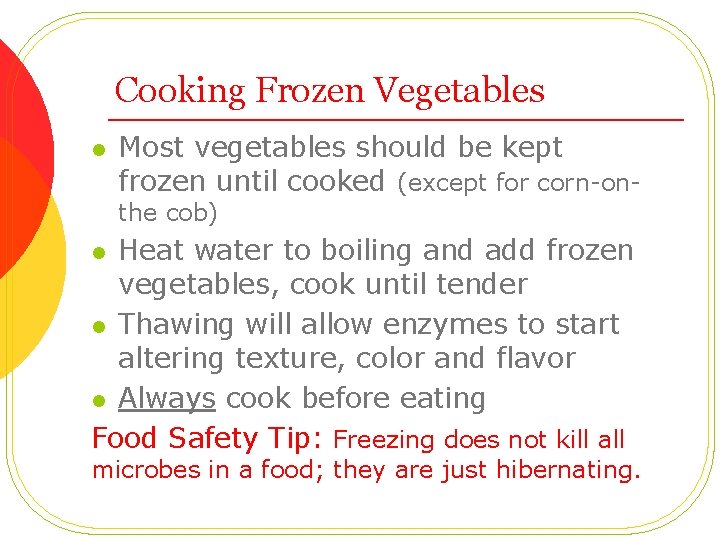 Cooking Frozen Vegetables l Most vegetables should be kept frozen until cooked (except for