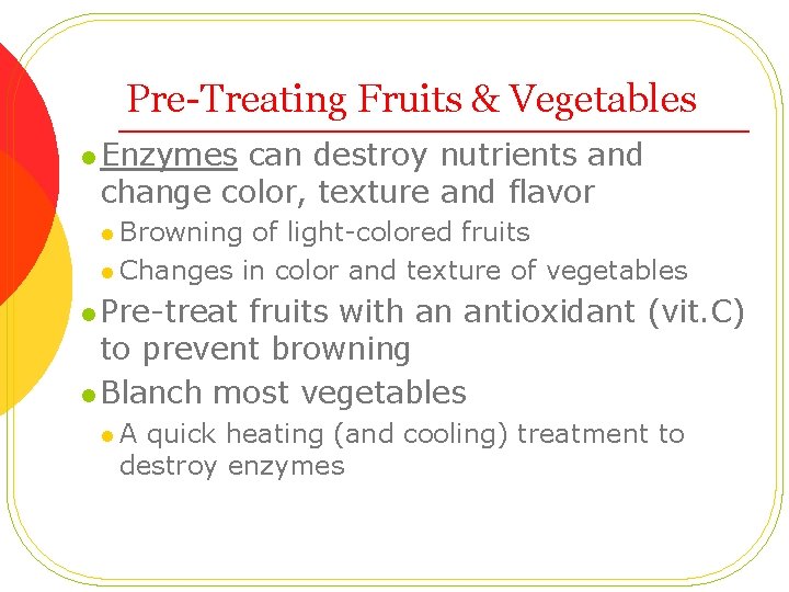 Pre-Treating Fruits & Vegetables l Enzymes can destroy nutrients and change color, texture and