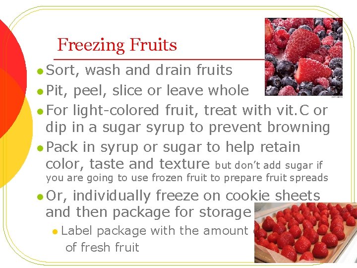 Freezing Fruits l Sort, wash and drain fruits l Pit, peel, slice or leave