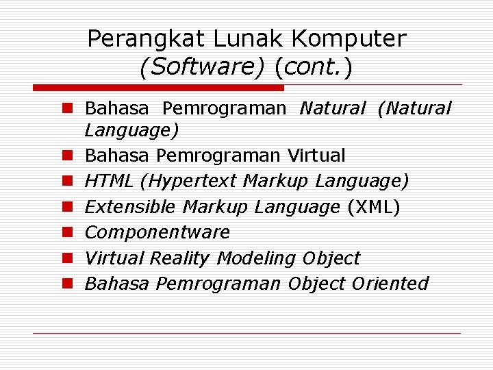 Perangkat Lunak Komputer (Software) (cont. ) n Bahasa Pemrograman Natural (Natural Language) n Bahasa