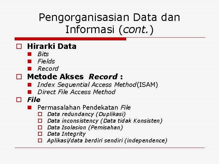 Pengorganisasian Data dan Informasi (cont. ) o Hirarki Data n Bits n Fields n