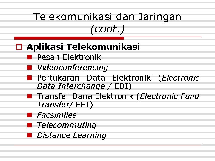 Telekomunikasi dan Jaringan (cont. ) o Aplikasi Telekomunikasi n Pesan Elektronik n Videoconferencing n