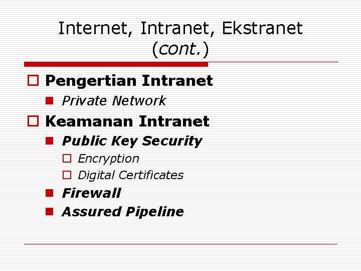 Internet, Intranet, Ekstranet (cont. ) o Pengertian Intranet n Private Network o Keamanan Intranet