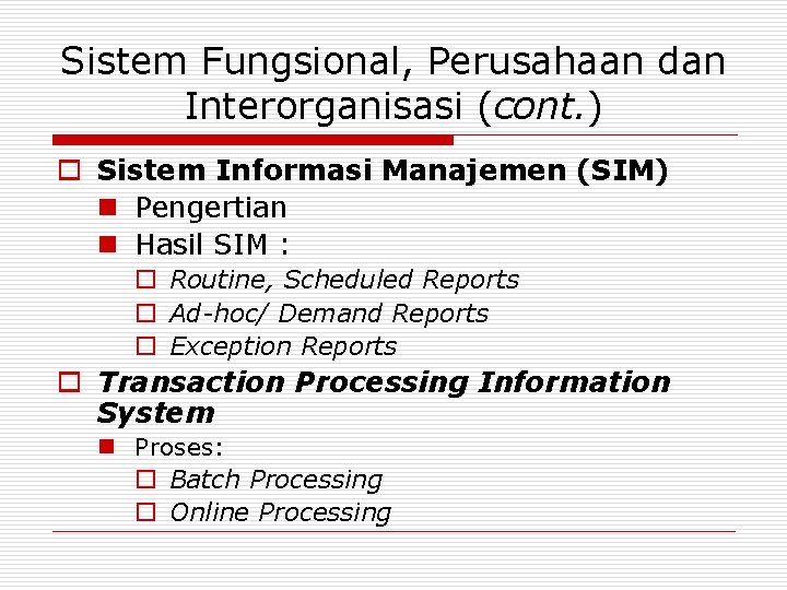 Sistem Fungsional, Perusahaan dan Interorganisasi (cont. ) o Sistem Informasi Manajemen (SIM) n Pengertian