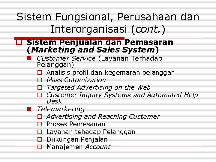 Sistem Fungsional, Perusahaan dan Interorganisasi (cont. ) o Sistem Penjualan dan Pemasaran (Marketing and